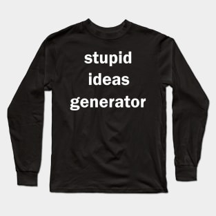 stupid ideas generator Long Sleeve T-Shirt